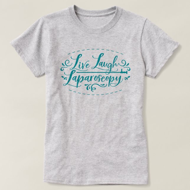 Live Laugh Laparoscopy T Shirt (Design framsida)