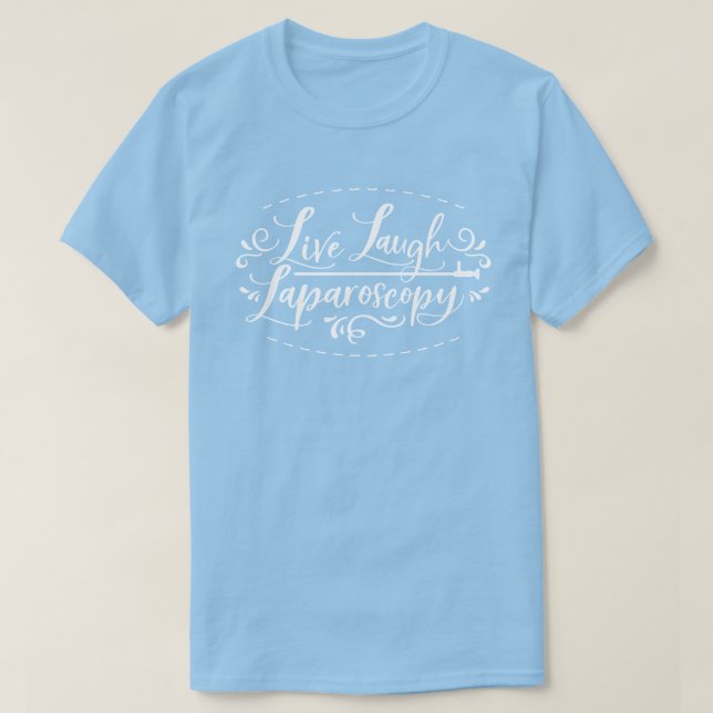 Live Laugh Laparoscopy T-Shirt (Design framsida)