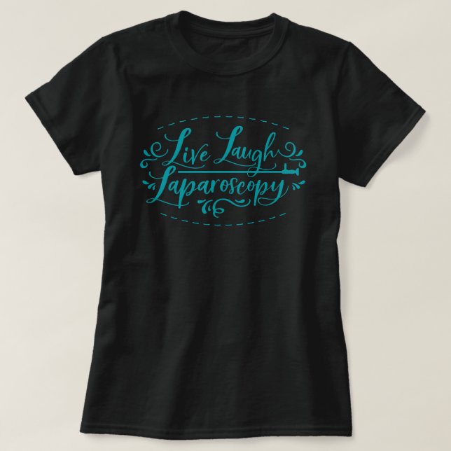 Live Laugh Laparoscopy T-Shirt (Design framsida)