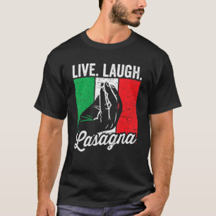 Live Laugh Lasagna Funny Italiana Lasagna Älskare T Shirt