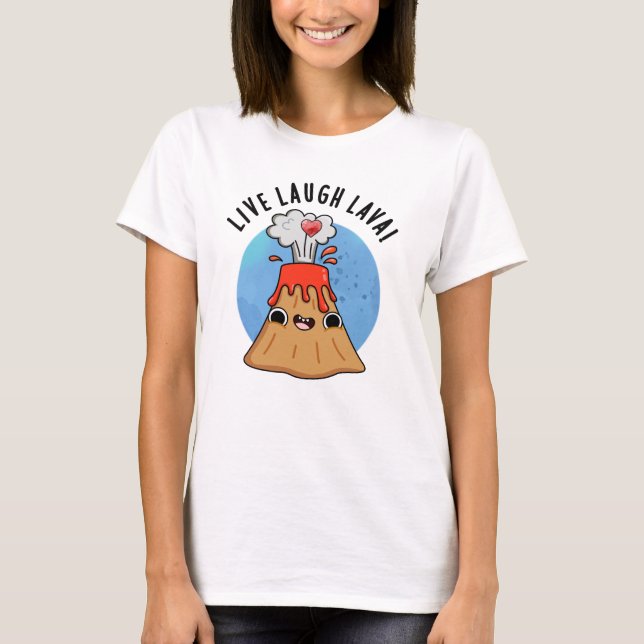 Live Laugh Lava Funny Volcano Pun T Shirt (Framsida)