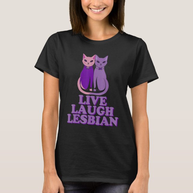Live Laugh Lesbians Cat Couple Love is Love LGBT P T Shirt (Framsida)