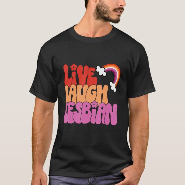 Live Laugh Lesbisk Rainbow LGBTQ Gay pride Queer H T Shirt (Framsida)