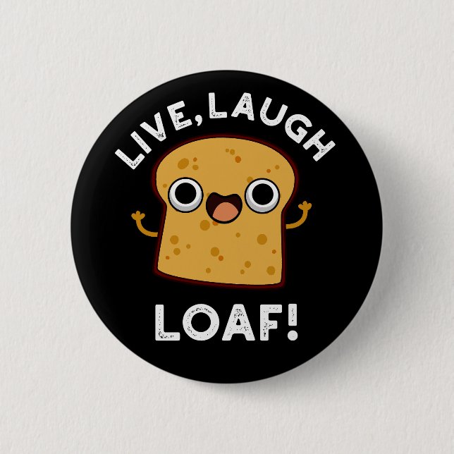 Live, Laugh, Loaf Funny Bread Pun Mörk BG Knapp (Framsida)