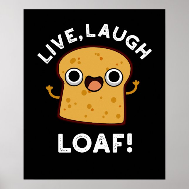 Live, Laugh, Loaf Funny Bread Pun Mörk BG Poster (Framsidan)