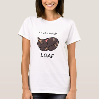 Live Laugh Loaf Tortie Cat Shirt T