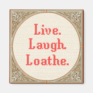 "Live Laugh Loathe" Kor Stitch Magnet" Magnet