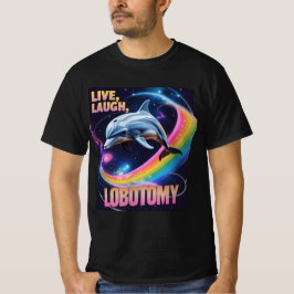 Live Laugh Lobotomy Dolphin Meme T Shirt