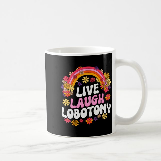 Live Laugh Lobotomy Funny Graphic  Kaffemugg (Höger)