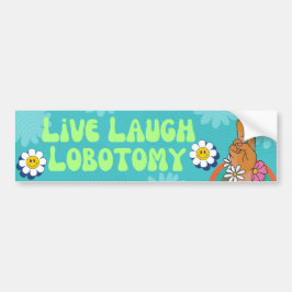 Live Laugh Lobotomy Funny Meme Bumper Sticker Bildekal
