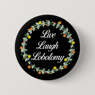 Live Laugh Lobotomy Knapp
