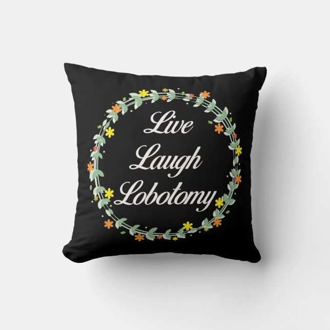 Live Laugh Lobotomy Kudde (Framsida)