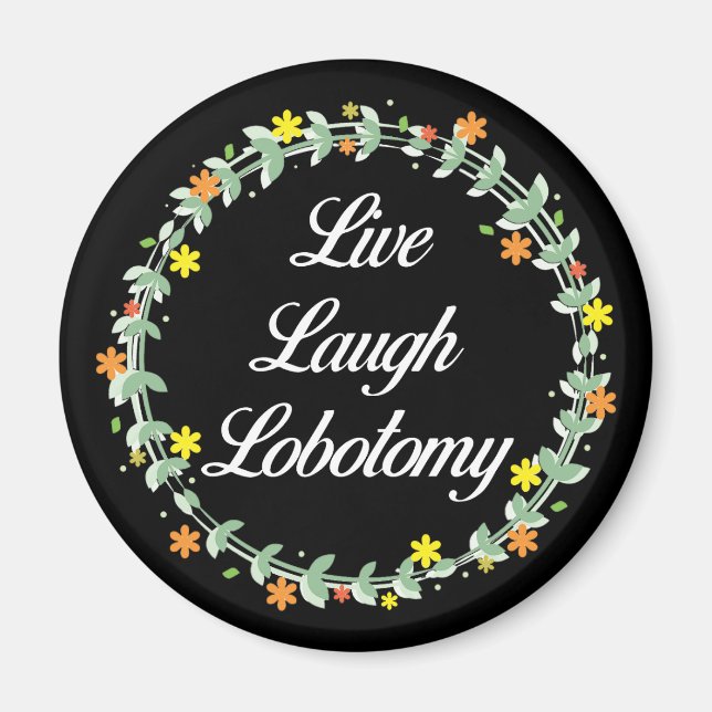 Live Laugh Lobotomy Magnet (Framsidan)