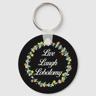 Live Laugh Lobotomy Nyckelring