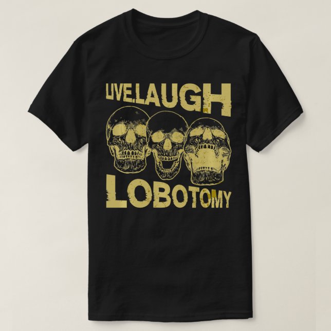 Live Laugh Lobotomy Retro Älskare T Shirt (Design framsida)