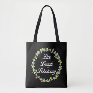 Live Laugh Lobotomy Tygkasse