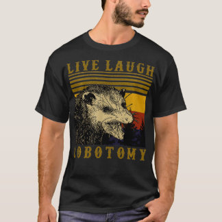 Live Laugh Lobotomy Vintage Opossum T Shirt