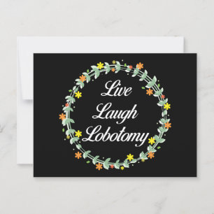 Live Laugh Lobotomy Vykort