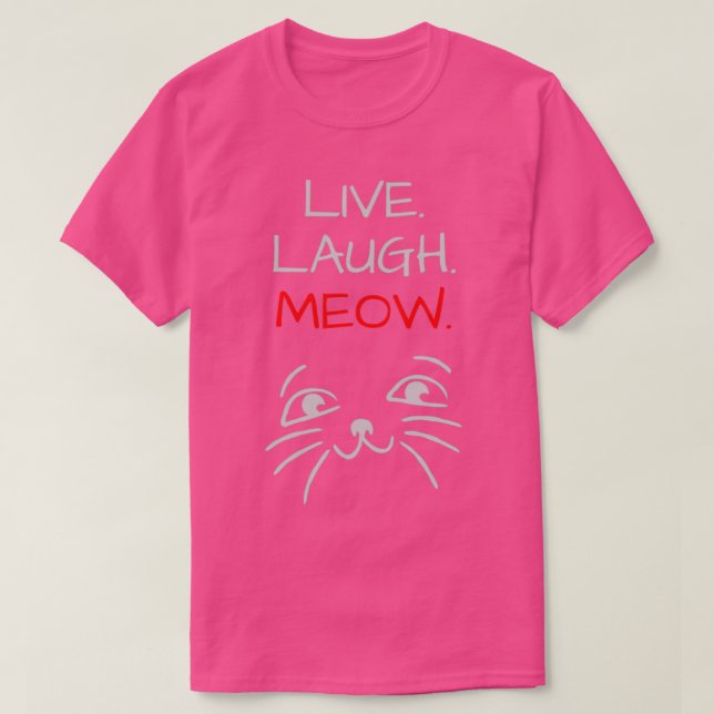 Live Laugh MeowTrendy Cute Design T Shirt (Design framsida)