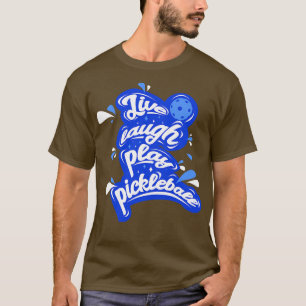 Live Laugh Play Pickleball T Shirt