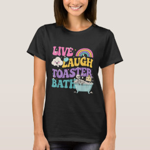 Live Laugh Toaster Bath Funny Skeleton Meme Mörk H T Shirt
