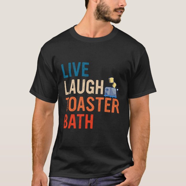 Live Laugh Toaster Bath-inspiration T Shirt (Framsida)
