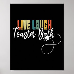 Live Laugh Toaster Bath Meme Funny Retro-Vintage Poster