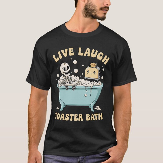 Live Laugh Toaster Th Funny Skeleton Meme Mörk Hum T Shirt (Framsida)