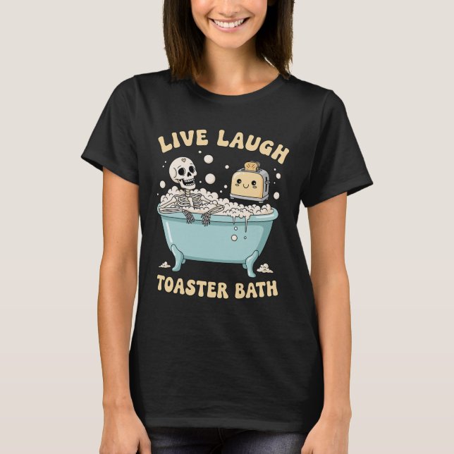 Live Laugh Toaster Th Funny Skeleton Meme Mörk Hum T Shirt (Framsida)