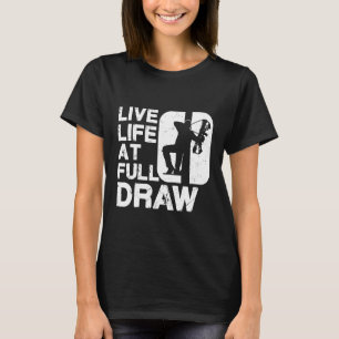 Live Life at Fullt Draw Bowhunt T Shirt
