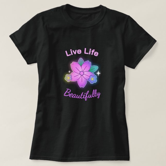 Live Life Beautifully Floral Statement T Shirt (Design framsida)