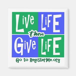 Live Life då Ge Life Magnet