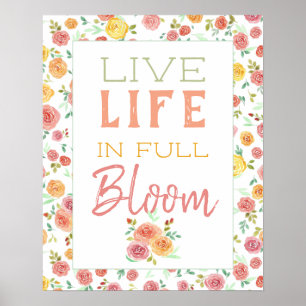 Live Life i Fullt Bloom Söt Blommigt Ro Poster