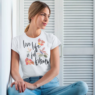 Live Life in Fullt Bloom Feel Bra Quote T Shirt
