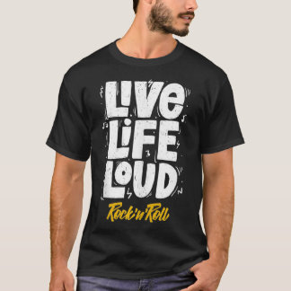 Live Life Loud, I Love Rock & Roll, Rock and Roll  T Shirt