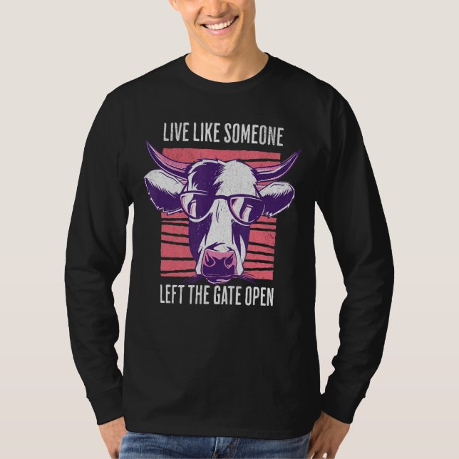 Live Like Someone Left The Gate Open T Shirt (Framsida)