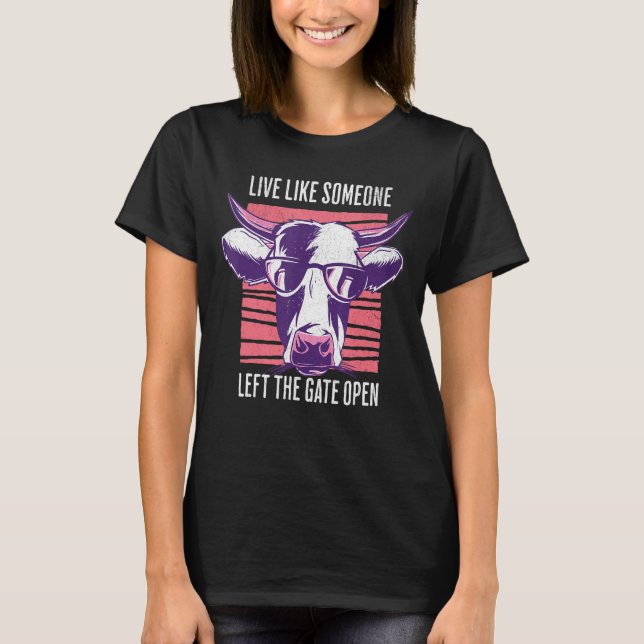 Live Like Someone Left The Gate Open T Shirt (Framsida)