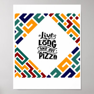 Live Long och Eat Pizza Poster