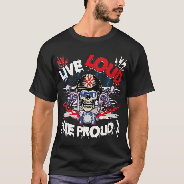 Live Loud Die Proud T Shirt (Framsida)