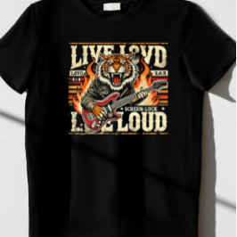 Live Loud." T Shirt