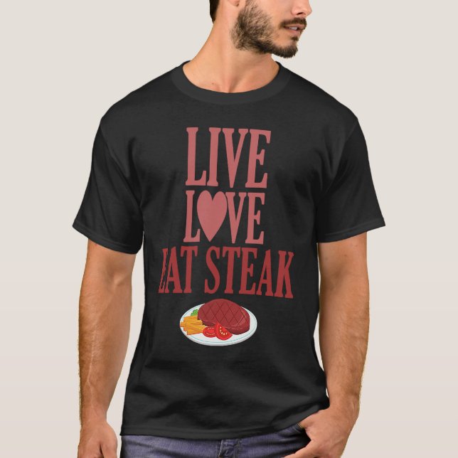 Live Love Eat Steak Carnivore Meat T Shirt (Framsida)