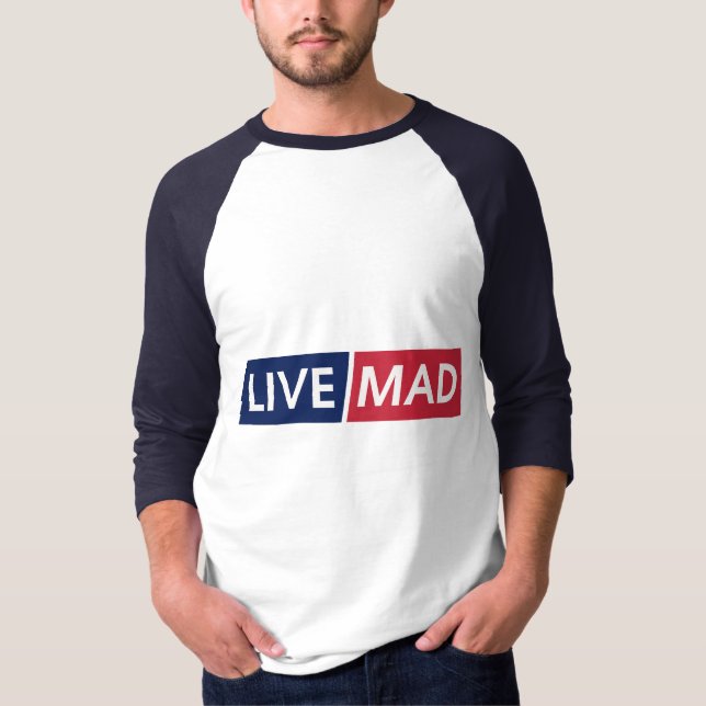LIVE MAD – Bold Minimal Modern Typography Design T Shirt (Framsida)