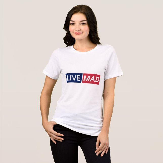 LIVE MAD – Bold Minimal Modern Typography Design T Shirt (Framsida Full)