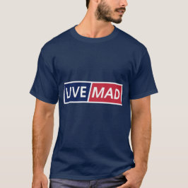 LIVE MAD – Bold Minimal Modern Typography Style B T Shirt