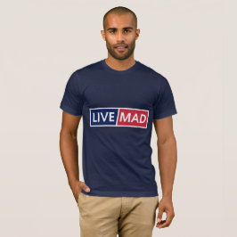 LIVE MAD – Djärv Minimal Modern Typsnittsstil B T Shirt