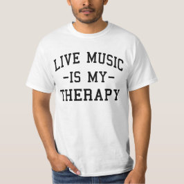 Live Music är min terapi för Music Älskare T Shirt