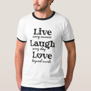 live, skratt, kärlek - tre vackra ord t shirt