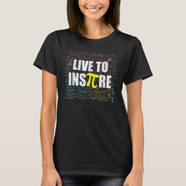 Live To Inspire Pi Day   Math Teacher Pi Symbol 1 T Shirt (Framsida)
