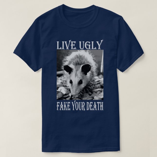 Live Ugly Fake Your Death lustiga Opossum-citat T Shirt (Design framsida)