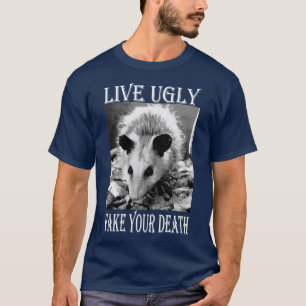 Live Ugly Fake Your Death lustiga Opossum-citat T Shirt